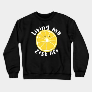 Living My Zest Life Lemon Pun Crewneck Sweatshirt